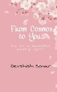 From Cosmos to You