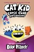 Cat Kid Comic Club 5: Cat Kid Comic Club 5: Influencers: from the creator of Dog Man