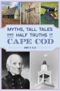 Myths, Tall Tales and Half Truths of Cape Cod
