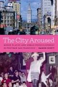The City Aroused: Queer Places and Urban Redevelopment in Postwar San Francisco