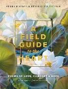 A Field Guide to the Heart: Poems of Love, Comfort & Hope