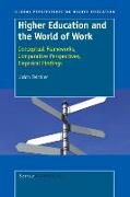 Higher Education and the World of Work: Conceptual Frameworks, Comparative Perspectives, Empirical Findings