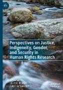 Perspectives on Justice, Indigeneity, Gender, and Security in Human Rights Research