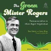 The Green Mister Rogers: Environmentalism in Mister Rogers' Neighborhood