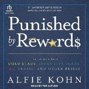 Punished by Rewards: Twenty-Fifth Anniversary Edition: The Trouble with Gold Stars, Incentive Plans, A'S, Praise, and Other Bribes