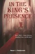 In the King's Presence: How Christ's Royal Majesty Enriches Corporate Worship