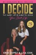 I Decide: The Happy Little Guide To Living Your Best Life
