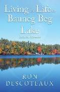 Living the Life on Bauneg Beg Lake: Lakeside Memoirs