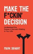 Make the F*ckin' Decision