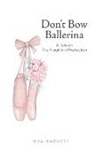 Don't Bow Ballerina