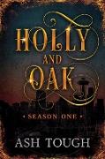 Holly and Oak