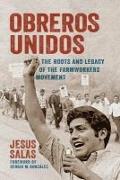 Obreros Unidos: The Roots and Legacy of the Farmworkers Movement