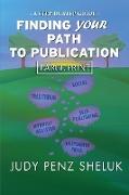 Finding Your Path to Publication LARGE PRINT EDITION