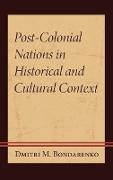 Post-colonial Nations in Historical and Cultural Context