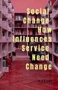 Social Change How Influences Service Need Change