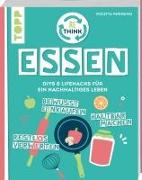 Rethink Essen. Bewusst einkaufen, restlos verwerten, haltbar machen