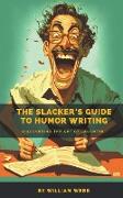 The Slacker's Guide to Humor Writing