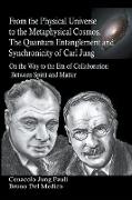 From the Physical Universe to the Metaphysical Cosmos. The Quantum Entanglement and Synchronicity of Carl Jung