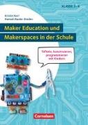 Maker Education und Makerspaces in der Schule, Tüfteln, konstruieren, programmieren mit Kindern in Klasse 3 bis 6, Buch