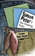 Simon Peter 1: The Training Years