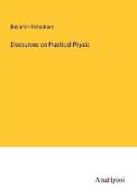 Discourses on Practical Physic