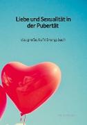Liebe und Sexualität in der Pubertät ¿ das große Aufklärungsbuch
