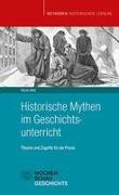 Historische Mythen im Geschichtsunterricht