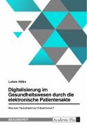 Digitalisierung im Gesundheitswesen durch die elektronische Patientenakte. Was kann Deutschland von Estland lernen?