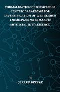 FORMALIZATION OF KNOWLEDGE CENTRIC PARADIGMS FOR DIVERSIFICATION OF WEB SEARCH ENCOMPASSING SEMANTIC ARTIFICIAL INTELLIGENCE