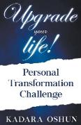 Upgrade your life! Personal Transformation Challenge