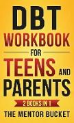 DBT Workbook for Teens and Parents (2 Books in 1) - Effective Dialectical Behavior Therapy Skills for Adolescents to Manage Anger, Anxiety, and Intense Emotions