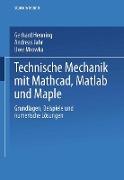 Technische Mechanik mit Mathcad, Matlab und Maple