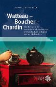Watteau – Boucher – Chardin