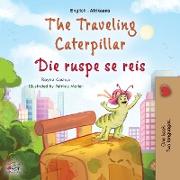 The Traveling Caterpillar (English Afrikaans Bilingual Book for Kids)
