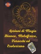 Lezioni di Magia Bianca, Metafisica, Tarocchi ed Esoterismo