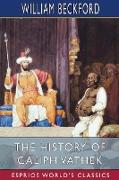 The History of Caliph Vathek (Esprios Classics)