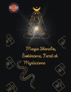 Magie Blanche, Ésotérisme, Tarot et Mysticisme