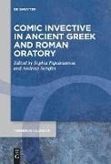 Comic Invective in Ancient Greek and Roman Oratory