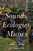 Sounds, Ecologies, Musics