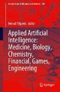 Applied Artificial Intelligence: Medicine, Biology, Chemistry, Financial, Games, Engineering