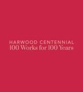 Harwood Centennial: 100 Works for 100 Years