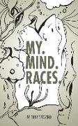 My. Mind. Races