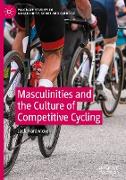 Masculinities and the Culture of Competitive Cycling