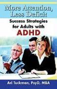 More Attention, Less Deficit: Success Strategies for Adults with ADHD