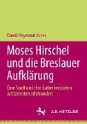 Moses Hirschel und die Breslauer Aufklärung