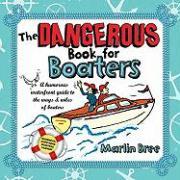 The Dangerous Book for Boaters: A Humorous Waterfront Guide to the Ways & Wiles of Boaters