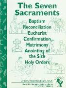 The Seven Sacraments: Baptism, Reconciliation, Eucharist, Confirmation, Matrimony, Anointing of the Sick, Holy Orders