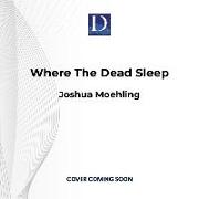 Where the Dead Sleep