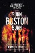 Burn Boston Burn: The Largest Arson Case in the History of the Country