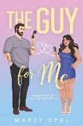 The Guy For Me: A Best Friends to Lovers Novella